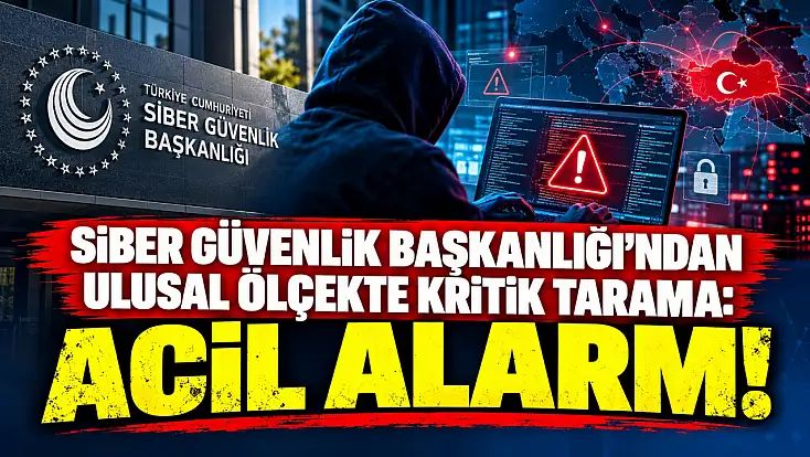 Siber Güvenlik Başkanlığı'ndan ulusal ölçekte kritik tarama: Acil alarm!
