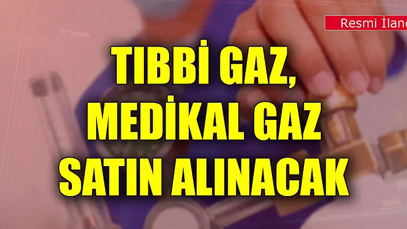 Tıbbi gaz, medikal gaz satın alınacak