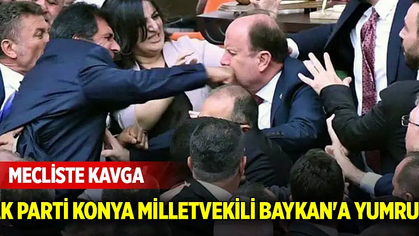 Mecliste kavga! AK Parti Konya Milletvekili Baykan'a yumruk