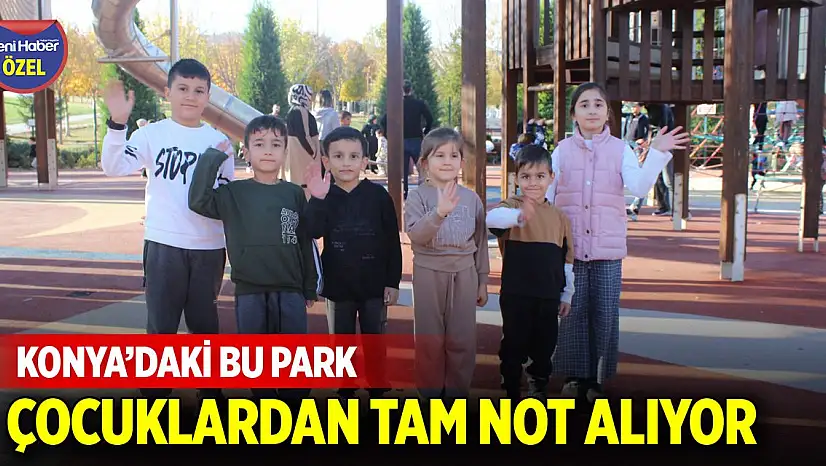 Konya'daki bu park çocuklardan tam not alıyor