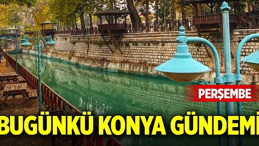 Bugünkü Konya gündemi (22 Ocak 2026)