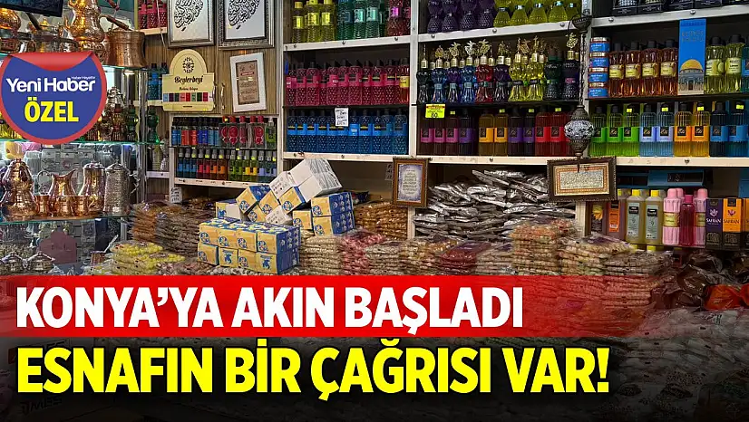 Konya'ya akın başladı: Esnafın bir çağrısı var!