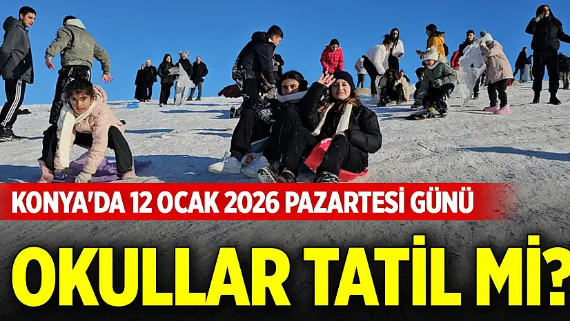 Konya'da 12 Ocak 2026 Pazartesi günü okullar tatil mi?