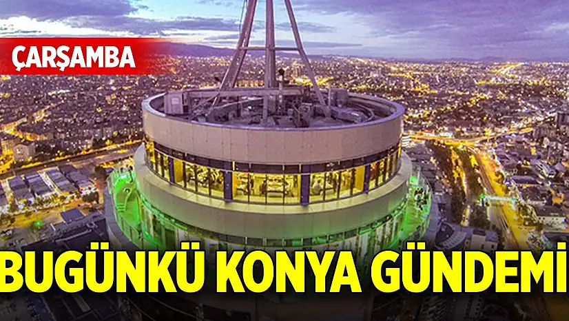 Bugünkü Konya gündemi (14 Ocak 2026)