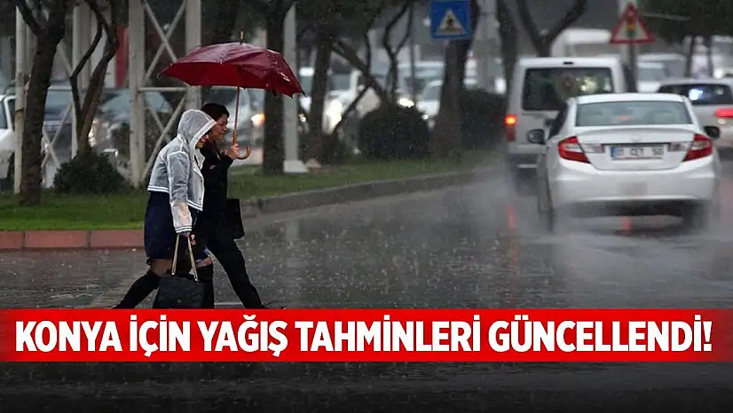 Konya için yağış tahminleri güncellendi! İşte yeni veriler