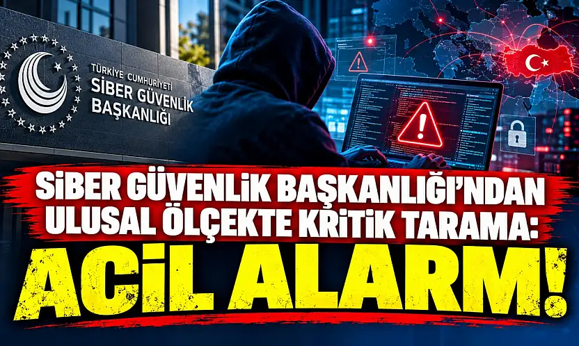 Siber Güvenlik Başkanlığı'ndan ulusal ölçekte kritik tarama: Acil alarm!