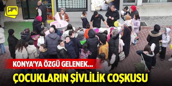 Konya’ya özgü gelenek... Çocukların Şivlilik coşkusu