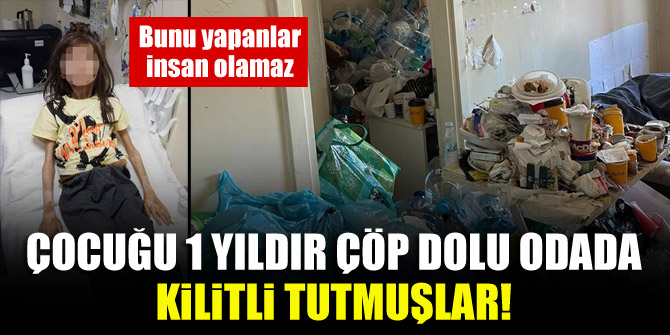 Çocuğu 1 yıldır çöp dolu odada kilitli tutmuşlar! Bunu yapanlar insan olamaz