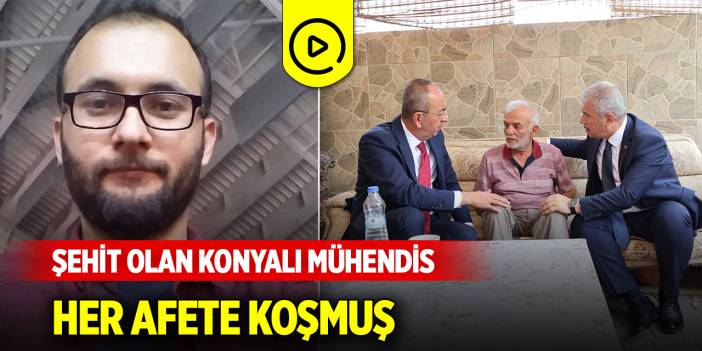 Orman yangınında şehit olan Konyalı mühendis her afete koşmuş